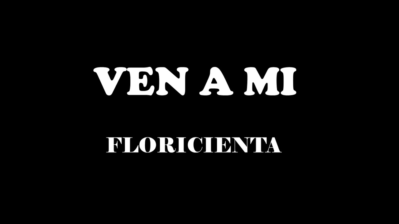 VEN A MI - FLORICIENTA (KARAOKE)