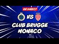 🔴 DIRECT / LIVE : CLUB BRUGGE - MONACO // CHAMPIONS LEAGUE // TonyoTV (BRUGES VS ASM)