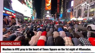 Muslims in NYC pray in the heart of Times Square on the 1st night of Ramadan