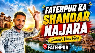 Fatehpur Ka Shandar Najara Sundar View Vlog Village Lifestyle Vlog