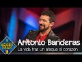 La vida de Antonio Banderas tras un ataque al corazón - El Hormiguero