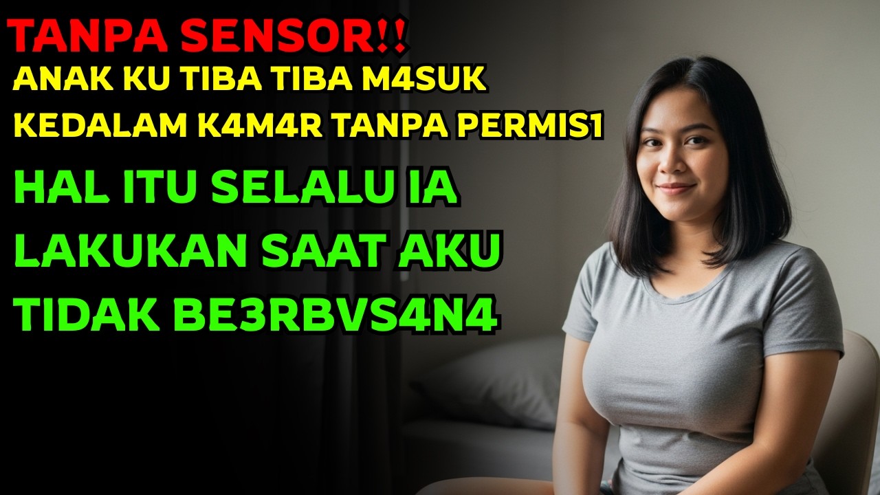 ANAK KU SELALU MASUK KEDALAM KAMAR TANPA PERMISI SAAT AKU SEDANG TIDAK...