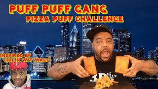 @Chillin Wit Walt Inspired Puff Puff Gang Pizza Puff Challenge By @BigBelly Bob  @Genuinely Nesha