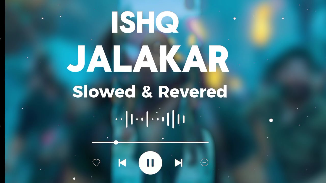 Ishq JALAKAR karvaan lofi(Slowed + Reverb)|lo-fi s42