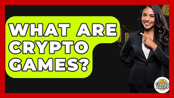 What Are Crypto Games? - CryptoBasics360.com
