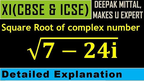 square root of 7-24i I complex number I class 11 I cbse I icse I ncert I deepakmittal