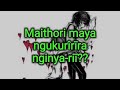 maithori maya ngukurîrīra nginya-riī by wangari wa kabera