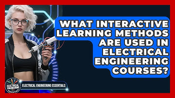 What Interactive Learning Methods Are Used in Electrical Engineering Courses?