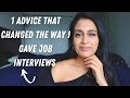 That 1 advice that changed the way i gave job interviews  job interviews in canada