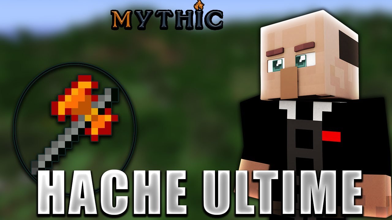 MINECRAFT LA HACHE ULTIME MYTHIC MODPACK SERIE MODDE