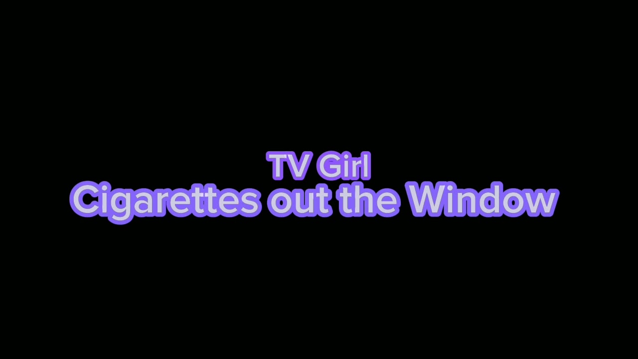 TV Girl - Cigarettes out the Window (Super Slowed)