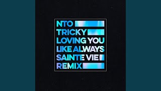 Loving You Like Always (Sainte Vie Remix) - NTO, Tricky, Marta & Sainte Vie