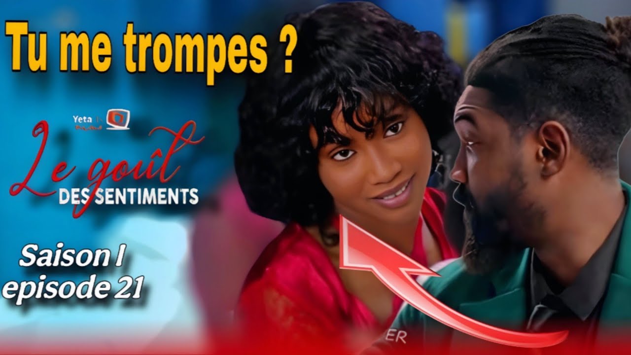 Le goût des sentiments épisode 21: Lika tu me trompes c'est ça 😉😉 Aïcha ...
