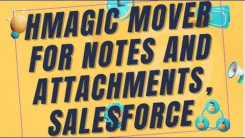 Magic Mover for Notes And Attachments, Salesforce