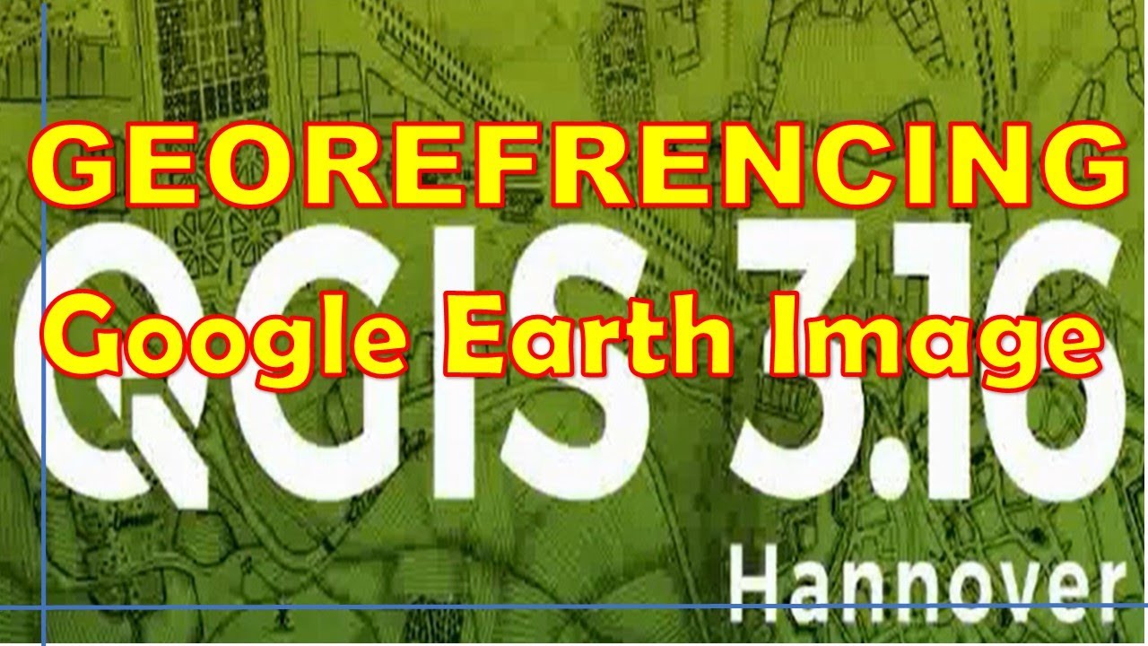 How To Georeferencing Google Earth Images In QGIS 3.16.0 'Hannover ...