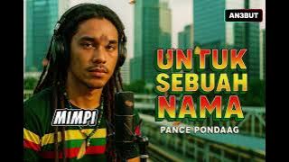 Pance Pondaag - Untuk Sebuah Nama | Reggae Cover
