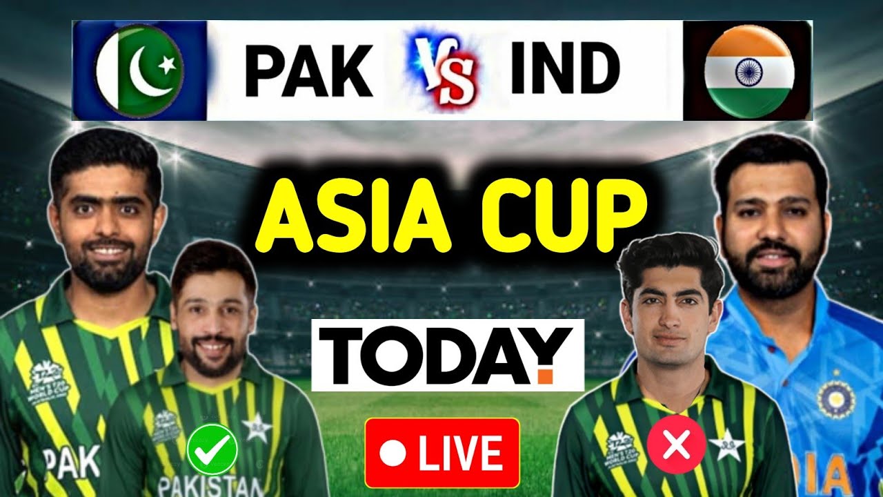 Asia Cup Live Pakistan vs India Live Match Pakistan vs India Live Today Pak vs India Asia Cup.