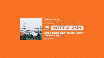 The Making Of Larry June "Another Day, Pt. 2" with producer Motif Alumni