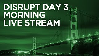 Disrupt SF 2016 Day 3 Morning