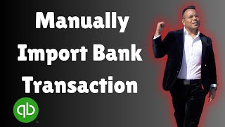 How to Manually Import Bank Transactions Into QuickBooks Online Using CSV Files 2025