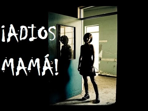 CREEPYPASTA 31-¡ADIOS MAMÁ!