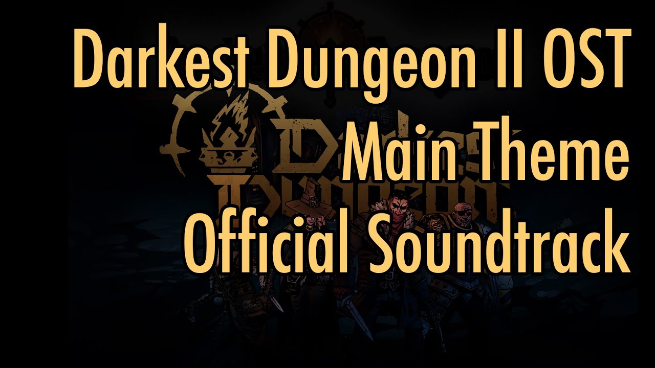 dungeon ii  New 2022  Darkest Dungeon II OST - \