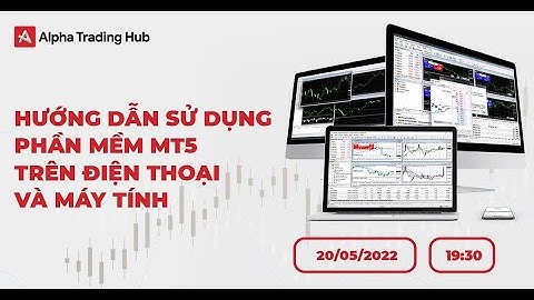 HƯỚNG DẪN SỬ DỤNG MT5 TRÊN ĐIỆN THOẠI VÀ MÁY TÍNH | ALPHA TRADING HUB