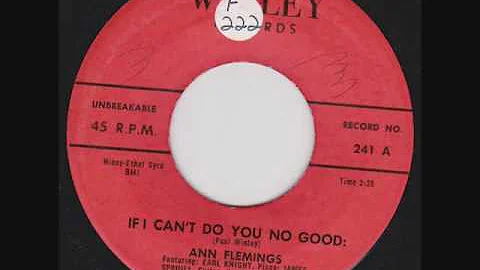 Ann Flemings - If I Can't Do You No Good