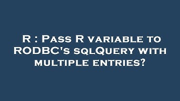 R : Pass R variable to RODBC