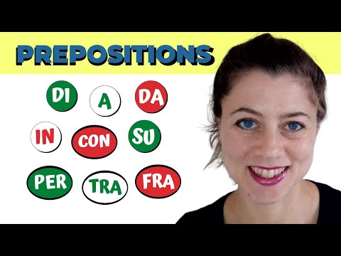 The Italian PREPOSITIONS (DI, A, DA, IN, CON, SU, PER, TRA, FRA)