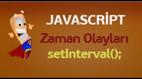 Javascript Zamanlama Olayları | setInterval() ve setTimeout()
