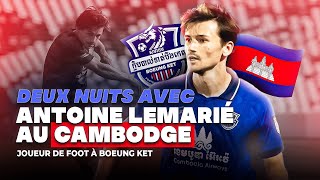 DEUX NUITS AVEC ANTOINE LEMARIÉ AU CAMBODGE !!