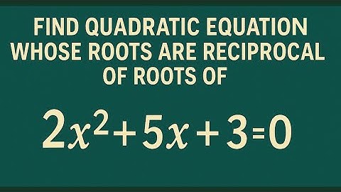Solve Quadratic Equation Whose Roots Are  Reciprocal of Roots of 2x^2+5x+3=0?