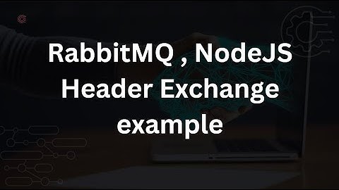 NodeJS  , RabbitMQ  Header Exchange Example