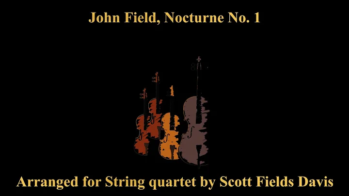 Nocturne 1 John Field, arranged for string quartet...