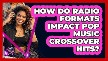 How Do Radio Formats Impact Pop Music Crossover Hits? - Pop Music Gurus