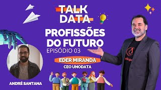 PROFISSÕES DO FUTURO | ANDRÉ SANTANA | TALK DATA