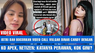 Istri Sah Bocorkan Video Call Vulgar Dinar Candy dengan Ko Apex, Netizen: Katanya Perawan, Kok Gini?