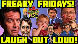 TGIF - FRIDAY FREEKSHOW! so many laughs! GRIT's DEBATE CONSERVATIVES! CANADIAN POLITICS ARE WILD!