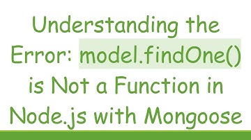 Understanding the Error: model.findOne() is Not a Function in Node.js with Mongoose