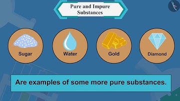 Pure and Impure Substances | Part 1/1 | English | Class 9