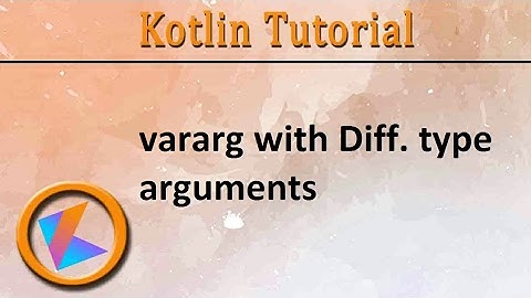 #133 Kotlin Tutorial | Variable length Argument (vararg)