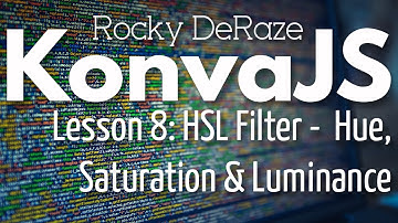 KonvaJS Lesson 8: HSL Filter - Hue, Saturation, Luminance
