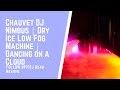 Follow up dj gear review chuavet dj nimbus  dry ice low fog machine  dancing on a cloud