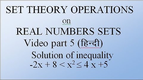 SET THEORY OPERATIONS on REAL NUMBERS SETS Video part 5 (Hindi)