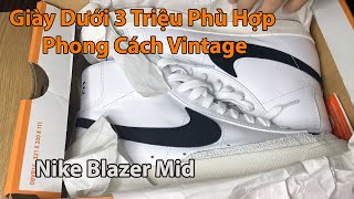 Nike Blazer Mid - Giày Cho Những Người Thích Phong Cách Vintage