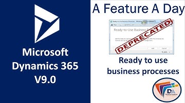 Microsoft Dynamics 365 v9 Deprecated Features Ready to Use Business Processes