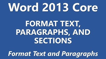 MOS Review - Word 2013 Core - Format Text, Paragraphs, and Sections - Part 2 of 3