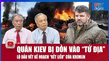 TIÊU ĐIỂM SÁNG 15/11: Hàng ngàn quân Kiev bị dồn vào “tử địa”,lộ kế hoạch “kết liễu” của Kremlin