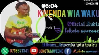 Kwenda Wia Waku |  Audio | Lokota Mweene